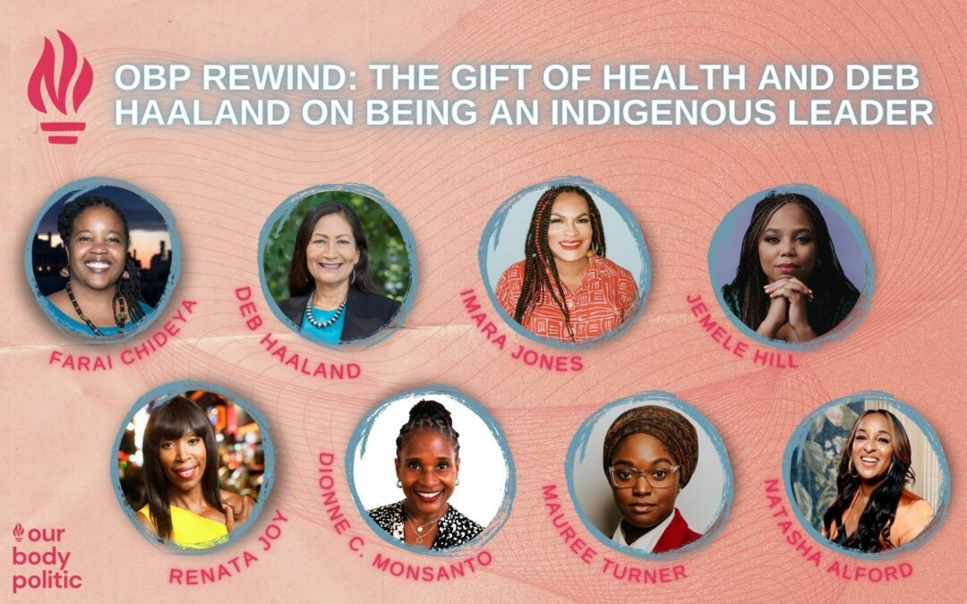 OBP Rewind: The Gift of Health And Deb Haaland on Being an Indigenous Leader